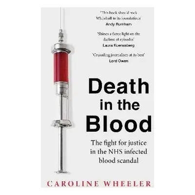 Death in the Blood: the most shocking scandal in NHS history from the journalist who has followe