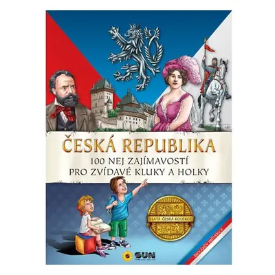 Česká Republika - 100 nej zajímavostí pro zvídavé kluky a holky, 2. vydání - kolektiv