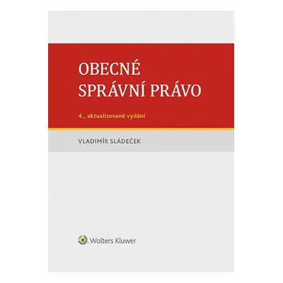 Obecné správní právo, 4. vydání - Vladimír Sládeček