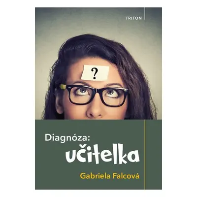 Diagnóza: učitelka - Gabriela Falcová