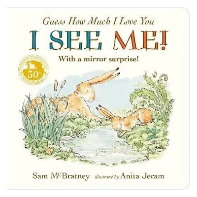 Guess How Much I Love You: I See Me! - Sam McBratney