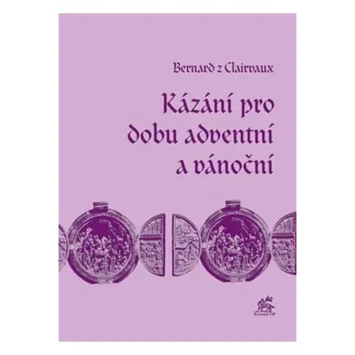 Kázání pro dobu adventní a vánoční - Bernard de Clairvaux