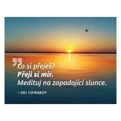 Magnet na lednici - Co si přeješ? Přeji si mír. Medituj na zapadající slunce. - Sri Chinmoy