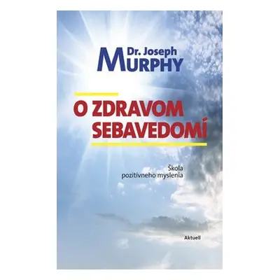 O zdravom sebavedomí - Joseph Murphy