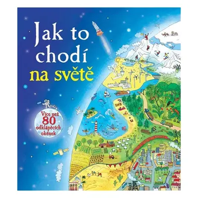 Jak to chodí na světě - Více než 80 odklápěcích okének - Emily Bone