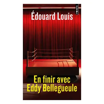 En finir avec Eddy Bellegueule - Édouard Louis