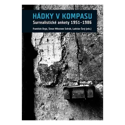 Hádky v kompasu - Surrealistické ankety 1951-1986 - František Dryje