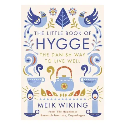 The Little Book of Hygge - The Danish Way to Live Well - Meik Wiking