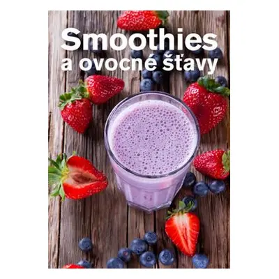 Smoothies a ovocné šťavy - Anna Brenn Horová