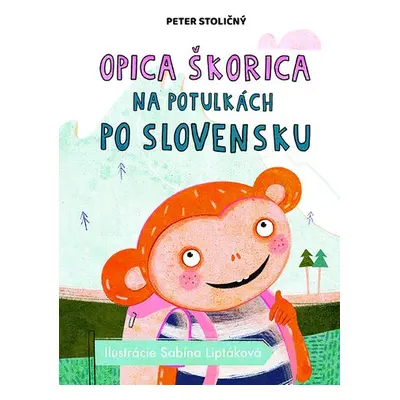 Opica Škorica na potulkách po Slovensku - Peter Stoličný