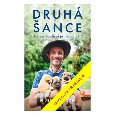 Druhá šance: Jak mě pouliční psi naučili žít - Niall Harbison