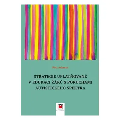 Strategie uplatňované v edukaci žáků s poruchami autistického spektra - Petr Adamus