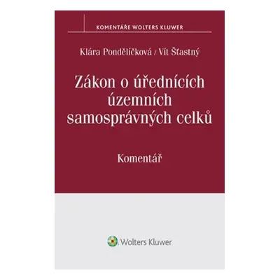 Zákon o úřednících územních samosprávných celků (č. 312/2002 Sb.): Komentář - Klára Pondělíčková