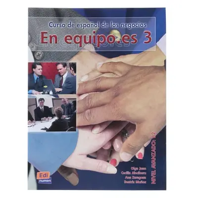 En Equipo.es 3 Avanzado B2 - Libro del alumno - Ainciburu, Cecilia; Juan, Olga; Munoz, Beatriz; 