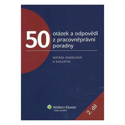 50 otázek a odpovědí z pracovněprávní poradny 2. díl - Nataša Randlová