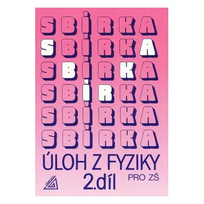 Sbírka úloh z fyziky pro ZŠ, 2. díl, 3. vydání - Jiří Bohuněk