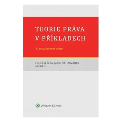 Teorie práva v příkladech - Miloš Večeřa