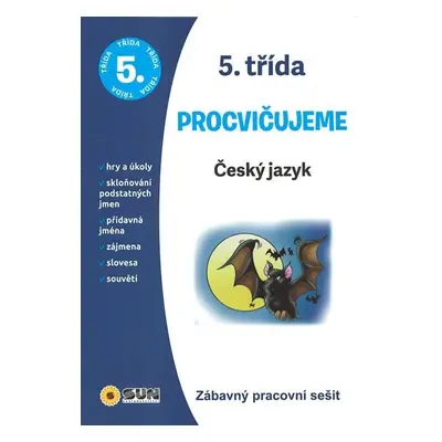 Český jazyk 5. třída procvičujeme - Zábavný pracovní sešit - kolektiv.