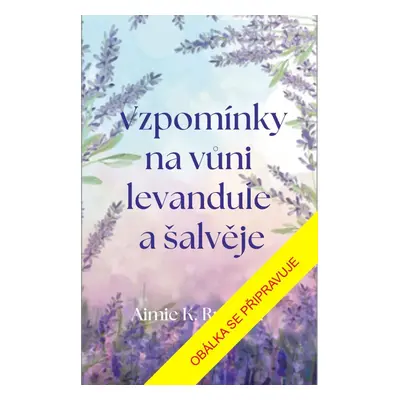 Vzpomínky na vůni levandule a šalvěje - Aimie K. Runyan