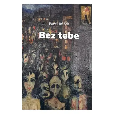 Bez tebe - Pavel Růžek