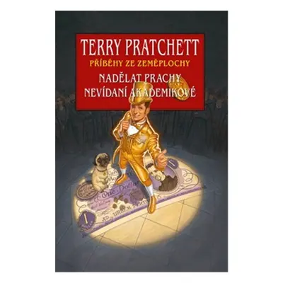 Nadělat prachy + Nevídaní akademikové - Terry Pratchett