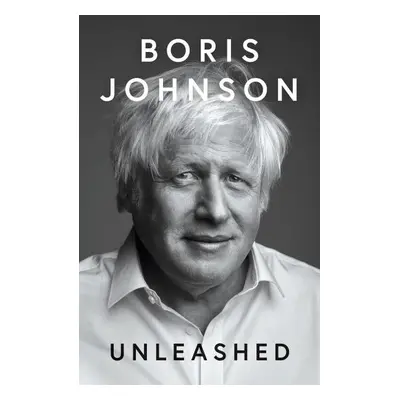 Unleashed - Boris Johnson