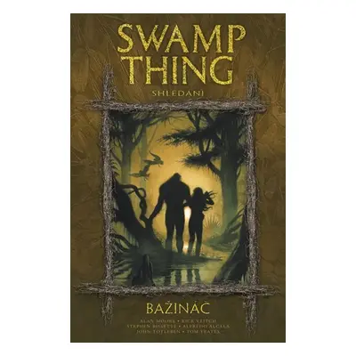 Swamp Thing - Bažináč 6 - Shledání - Alan Moore