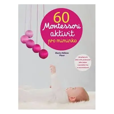 60 aktivit Montessori pro moje miminko - Marie-Héléne Place