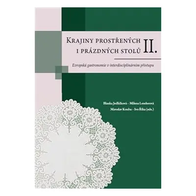 Krajiny prostřených i prázdných stolů II. - Evropská gastronomie v interdisciplinárním přístupu 