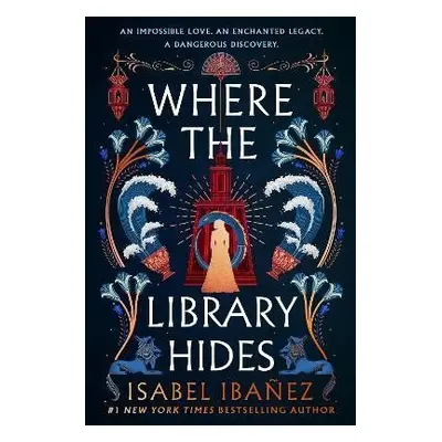 Where the Library Hides: the achingly romantic, lush sequel to What the River Knows - Isabel Iba