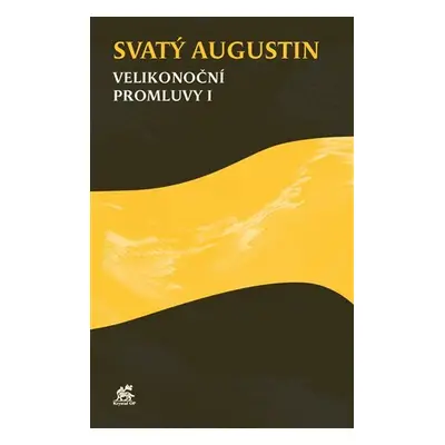 Velikonoční promluvy I - Svatý Augustin