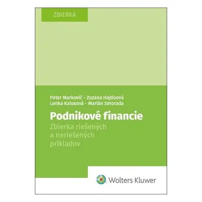 Podnikové financie - Peter Markovič; Zuzana Hajduová; Marián Smorada; Lenka Kalusová