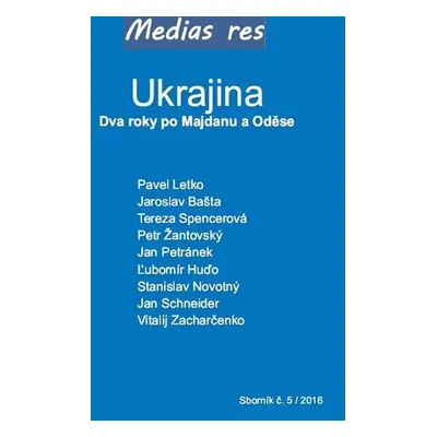 Ukrajina - Dva roky po Majdanu a Oděse - kolektiv autorů