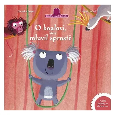 O koalovi, který mluvil sprostě - Christine Beigel