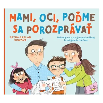 Mami, oci, poďme sa porozprávať - Petra Arslan Šinková