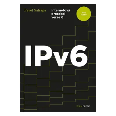 IPv6 - Internetový protokol verze 6, 3. vydání - Pavel Satrapa