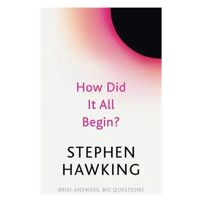 How Did It All Begin? - Stephen William Hawking