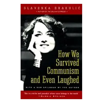 How We Survived Communism and Even Laughed - Slavenka Drakulic