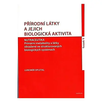 Přírodní látky a jejich biologická aktivita sv. 1 - Lubomír Opletal