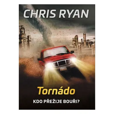 Tornádo - Kdo přežije bouři? - Chris Ryan