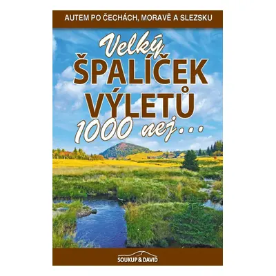 Velký špalíček výletů - 1000 nej... - Vladimír Soukup