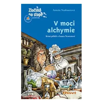 V moci alchymie - Krimi příběh o Isaacu Newtonovi - Annette Neubauerová