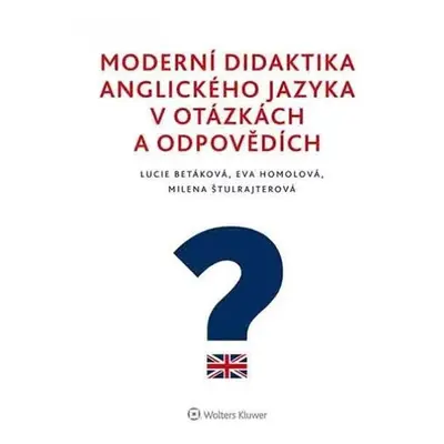 Moderní didaktika anglického jazyka v otázkách a odpovědích - Lucie Betáková