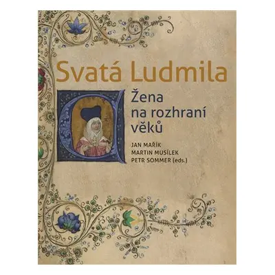 Svatá Ludmila - Žena na rozhraní věků - Jan Mařík