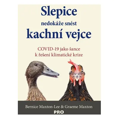 Slepice nedokáže snést kachní vejce - Graeme Maxton