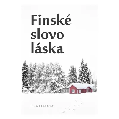 Finské slovo láska - Libor Konopka