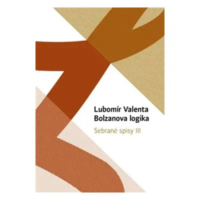 Bolzanova logika - Lubomír Valenta