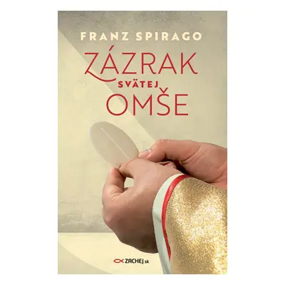 Zázrak svätej omše - Franz Spirago