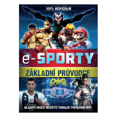 E-sporty - 100% neoficiální průvodce - Kolektiv