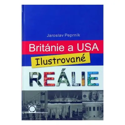 Británie a USA Ilustrované reálie - Jaroslav Peprník